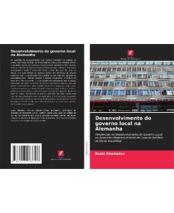 Desenvolvimento do governo local na Alemanha Tendências no Desenvolvimento do Governo Local na Alemanha Moderna (Estudo de Caso da Renânia do Norte-Vestefália) - Bulat Khamidov