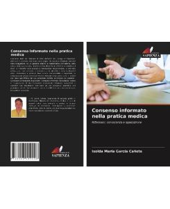 Consenso informato nella pratica medica Riflessioni, conoscenza e applicazione - Isolda María García Cañete