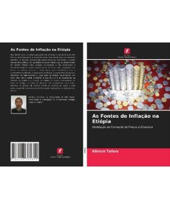 As Fontes de Inflação na Etiópia Modelação da Formação de Preços e Dinâmica - Kibrom Tafere