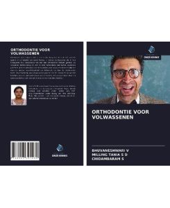 ORTHODONTIE VOOR VOLWASSENEN - Bhuvaneshwari V, Milling Tania S D, Chidambaram S
