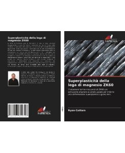 Superplasticità della lega di magnesio ZK60 Trattamenti termo-meccanici di ZK60 con estrusione angolare a canale uguale per indurre una deformazione superplastica a grana fine. - Ryan Cottam