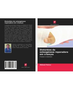 Distúrbios da osteogénese reparadora em crianças Predição e tratamento - Mikhail Petrov