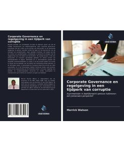 Corporate Governance en regelgeving in een tijdperk van corruptie Asymmetrieën in bedrijfsmacht opnieuw kalibreren: een Jamaicaans perspectief - Merrick Watson