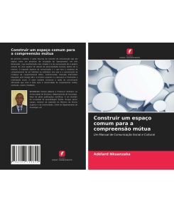 Construir um espaço comum para a compreensão mútua Um Manual de Comunicação Social e Cultural - Adélard Nkuanzaka