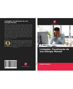 Lindagbe: Focalização da sua Energia Mental - Eudes Aoulou