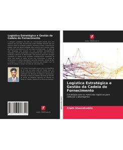 Logística Estratégica e Gestão da Cadeia de Fornecimento Estratégias para os motoristas logísticos para melhorar o desempenho - Shaik Shamshuddin