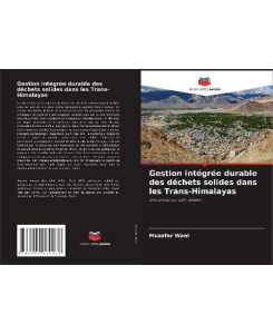 Gestion intégrée durable des déchets solides dans les Trans-Himalayas Une étude sur Leh, Ladakh - Muzafar Wani