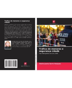 Tráfico de menores e segurança cidadã Caso Metropolitano de Lima, 2016 - Odalis Juana Garro Vásquez