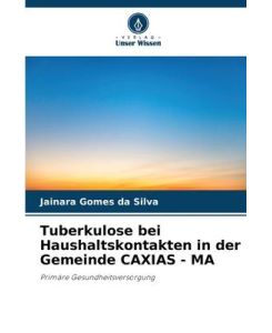 Tuberkulose bei Haushaltskontakten in der Gemeinde CAXIAS - MA Primäre Gesundheitsversorgung - Jainara Gomes Da Silva
