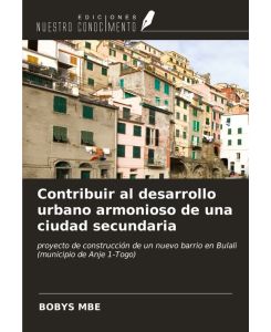 Contribuir al desarrollo urbano armonioso de una ciudad secundaria proyecto de construcción de un nuevo barrio en Bulali (municipio de Anje 1-Togo) - Bobys Mbe