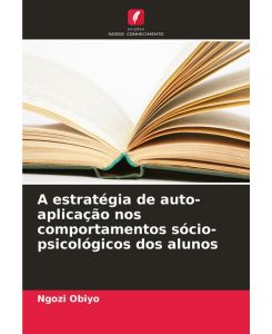 A estratégia de auto-aplicação nos comportamentos sócio-psicológicos dos alunos - Ngozi Obiyo
