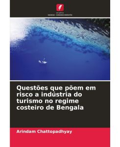 Questões que põem em risco a indústria do turismo no regime costeiro de Bengala - Arindam Chattopadhyay