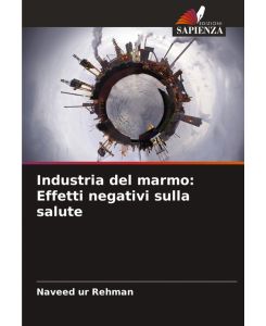 Industria del marmo: Effetti negativi sulla salute - Naveed Ur Rehman