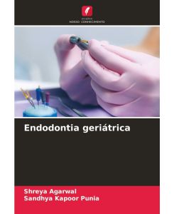 Endodontia geriátrica - Shreya Agarwal, Sandhya Kapoor Punia