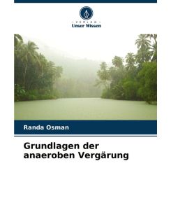 Grundlagen der anaeroben VergÃ¯Â¿Â½rung Randa Osman Author