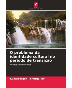 O problema da identidade cultural no período de transição Análise sociofilosófica - Kudaibergen Temirgaliev