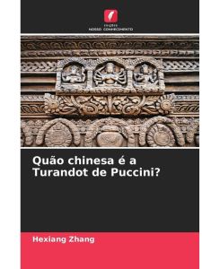 Quão chinesa é a Turandot de Puccini? - Hexiang Zhang