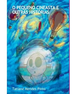 O Pequeno Cineasta E Outras Histórias - Tatiane Mendes Pinto