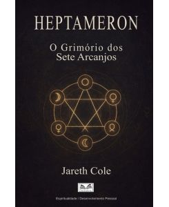 Heptameron O Grimório dos Sete Arcanjos - Jareth Cole