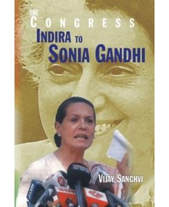 The Congress From Indira To Sonia Gandhi - Vijay Sanghvi