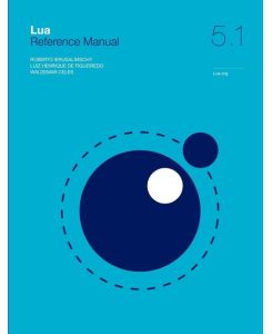 Lua 5. 1 Reference Manual - Roberto Ierusalimschy, Luiz Henrique De Figueiredo, Waldemar Celes