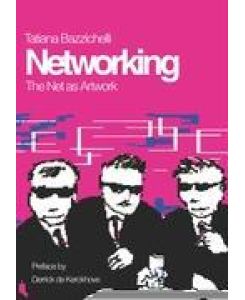 Networking The Net as Artwork - Tatiana Bazzichelli