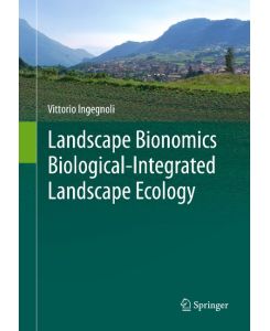 Landscape Bionomics Biological-Integrated Landscape Ecology - Vittorio Ingegnoli