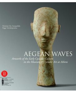 Aegean Waves Artworks of the Early Cycladic Culture in the Museum of Cycladic Art at Athens - Nicholas Chr. Stampolidis, Peggy Sotirakopoulou