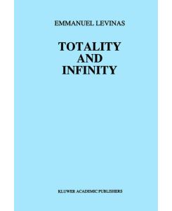 Totality and Infinity An Essay on Exteriority - E. Levinas