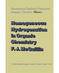 Homogeneous Hydrogenation in Organic Chemistry - F. J. McQuillin