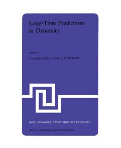 Long-Time Predictions in Dynamics Proceedings of the NATO Advanced Study Institute held in Cortina d'Ampezzo, Italy, August 3-16, 1975