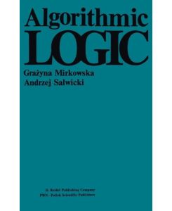 Algorithmic Logic - A. Salwicki, G. Mirkowska