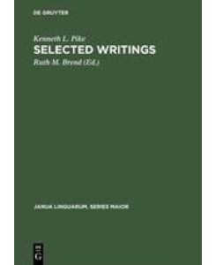 Selected Writings To Commemorate the 60th Birthday of Kenneth Lee Pike - Kenneth L. Pike