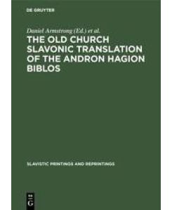 The Old Church Slavonic Translation of the Andron Hagion Biblos In the Edition of Nikolaas Van Wijk