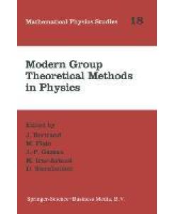 Modern Group Theoretical Methods in Physics Proceedings of the Conference in Honour of Guy Rideau