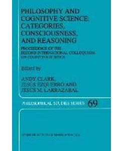 Philosophy and Cognitive Science: Categories, Consciousness, and Reasoning Proceeding of the Second International Colloquium on Cognitive Science