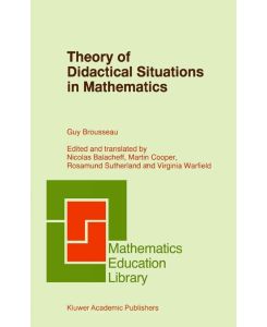 Theory of Didactical Situations in Mathematics Didactique des Mathématiques, 1970¿1990 - Guy Brousseau, Virginia Warfield, Rosamund Sutherland, Nicolas Balacheff, Martin Cooper