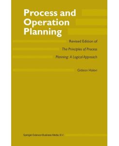 Process and Operation Planning Revised Edition of The Principles of Process Planning: A Logical Approach - G. Halevi