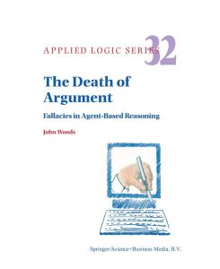 The Death of Argument Fallacies in Agent Based Reasoning - J. H. Woods