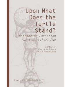 Upon What Does the Turtle Stand? Rethinking Education for the Digital Age
