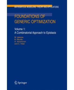 Foundations of Generic Optimization Volume 1: A Combinatorial Approach to Epistasis - B. Naudts, A. Verschoren, M. Iglesias, C. Vidal