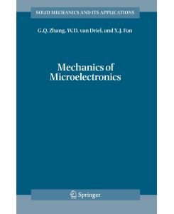 Mechanics of Microelectronics - G. Q. Zhang, X. J. Fan, W. D. Van Driel