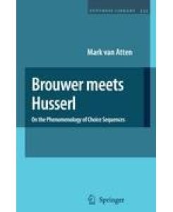 Brouwer meets Husserl On the Phenomenology of Choice Sequences - Mark van Atten
