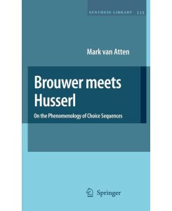 Brouwer meets Husserl On the Phenomenology of Choice Sequences - Mark van Atten