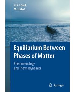 Equilibrium Between Phases of Matter Phenomenology and Thermodynamics - H. A. J. Oonk, M. T. Calvet