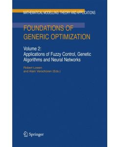 Foundations of Generic Optimization Volume 2: Applications of Fuzzy Control, Genetic Algorithms and Neural Networks