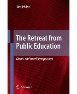 The Retreat from Public Education Global and Israeli Perspectives - Orit Ichilov