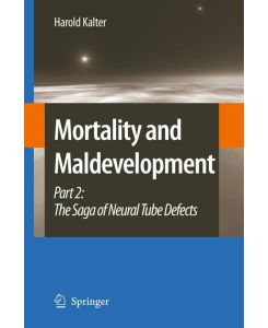 Mortality and Maldevelopment Part II: The Saga of Neural Tube Defects - Harold Kalter