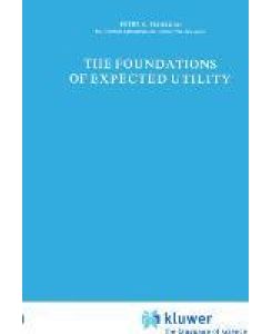 The Foundations of Expected Utility - P. C. Fishburn