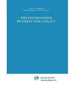 The Foundations of Expected Utility - P. C. Fishburn
